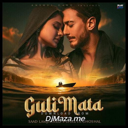 Guli Mata Shreya Ghoshal, Saad Lamjarred song download djmaza